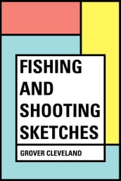 Fishing and Shooting Sketches