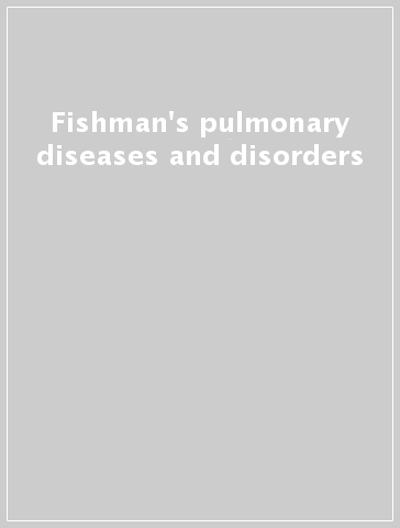 Fishman's pulmonary diseases and disorders