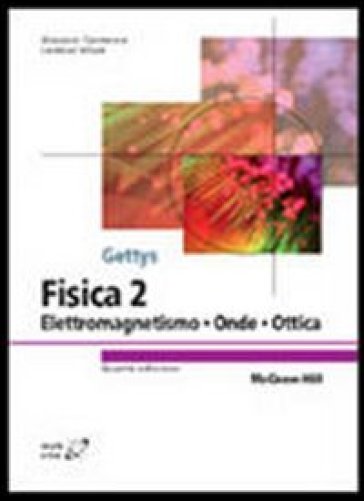 Fisica. 2: Elettromagnetismo, onde, ottica - W. Edward Gettys - Frederick J. Keller - Malcolm J. Skove