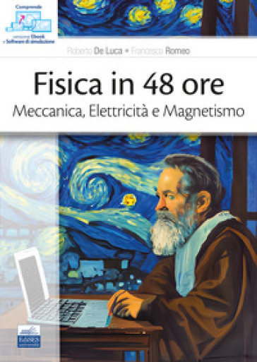 Fisica in 48 ore. Meccanica, elettricità e magnetismo - Roberto De Luca - Francesco Romeo