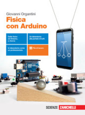 Fisica con Arduino. Per le Scuole superiori. Con e-book. Con espansione online