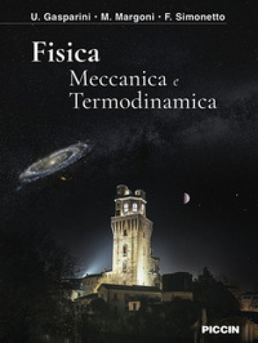 Fisica. Meccanica e termodinamica - U. Gasparini - M. Margoni - F. Simonetto