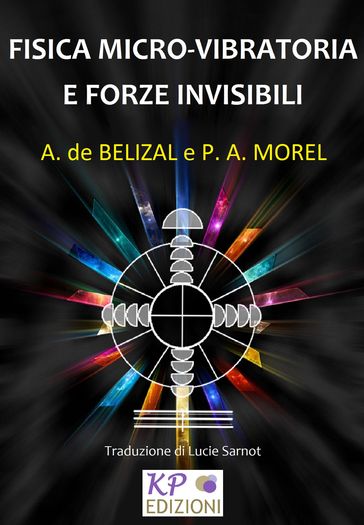 Fisica Micro-vibratoria e Forze Invisibili - Andrè de Belizal - Paul André Morel