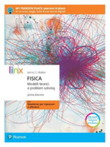 Fisica. Modelli teorici e problem solving. Ediz. Premium. Per il biennio del Liceo scientifico. Con e-book. Con espansione online - James S. Walker