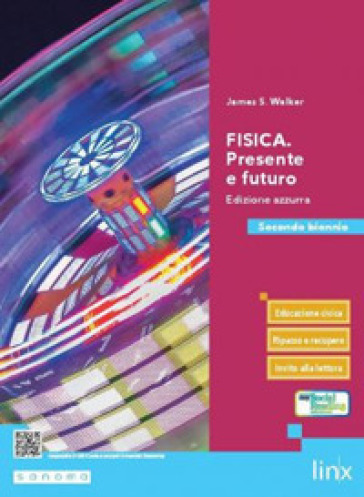 Fisica. Presente e futuro. Ediz. azzurra. Per il secondo biennio delle Scuole superiori. Con e-book. Con espansione online - James S. Walker