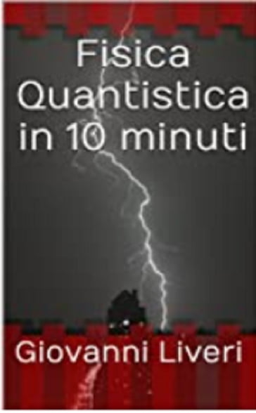 Fisica Quantistica in 10 minuti - Giovanni Liveri