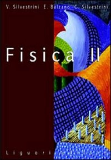 Fisica. Per le Scuole superiori. Vol. 2 - Vittorio Silvestrini - Claudia Silvestrini - Emilio Balzano