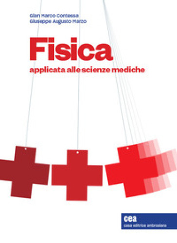 Fisica applicata alle scienze mediche. Con espansione online - Gian Marco Contessa - Giuseppe Augusto Marzo