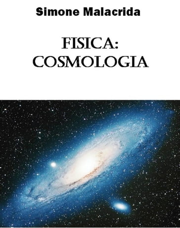 Fisica: cosmologia - Simone Malacrida