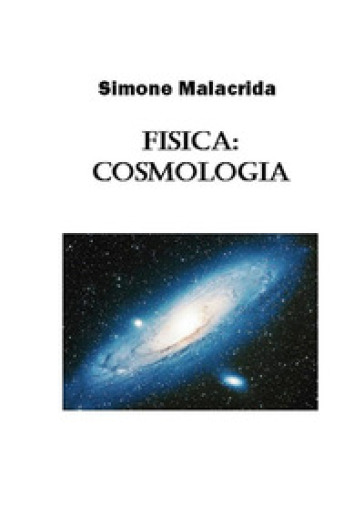 Fisica: cosmologia - Simone Malacrida