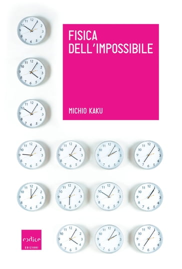 Fisica dell'impossibile - Michio Kaku