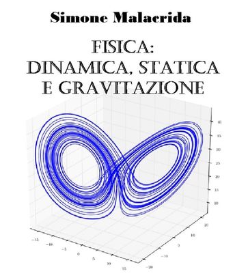 Fisica: dinamica, statica e gravitazione - Simone Malacrida