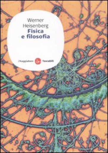 Fisica e filosofia - Werner Heisenberg