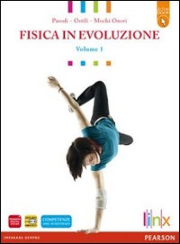 Fisica in evoluzione. LibroLIM. Per le Scuole superiori. Con espansione online. 1. - Parodi - Ostili - - Onori Mochi