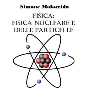 Fisica: fisica nucleare e delle particelle - Simone Malacrida