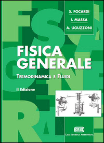 Fisica generale. Termodinamica e fluidi - Sergio Focardi - Ignazio Giacomo Massa - Arnaldo Uguzzoni