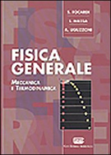 Fisica generale. Meccanica - Sergio Focardi - Ignazio Giacomo Massa - Arnaldo Uguzzoni