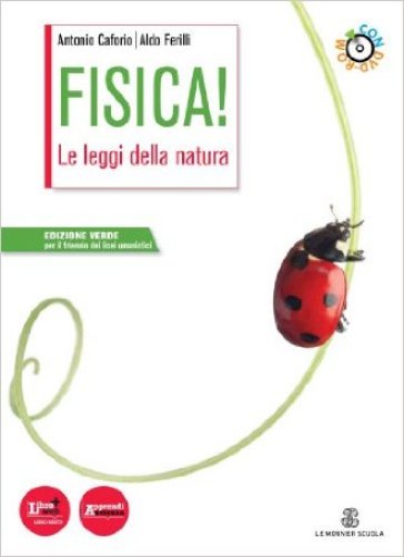 Fisica! Le leggi della natura. Ediz. verde. Per le Scuole superiori. Con CD-ROM. Con e-book. Con espansione online - Antonio Caforio - Aldo Ferilli