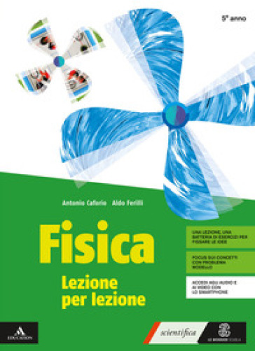 Fisica lezione per lezione. Volume per il 5° anno. Per i Licei e gli Ist. magistrali. Con e-book. Con espansione online - Antonio Caforio - Aldo Ferilli