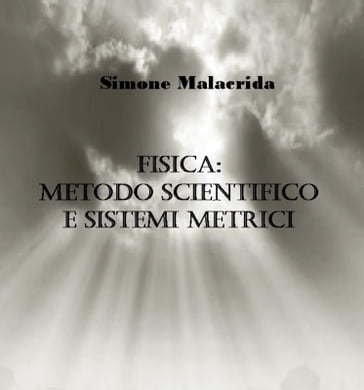 Fisica: metodo scientifico e sistemi metrici - Simone Malacrida