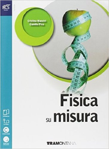 Fisica su misura. Per le Scuole superiori. Con e-book. Con espansione online - Camilla Pico - Cristina Maestri