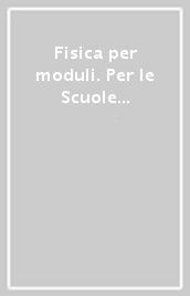 Fisica per moduli. Per le Scuole superiori. Con e-book. Con espansione online. Vol. D: Onde