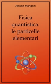 Fisica quantistica: le particelle elementari