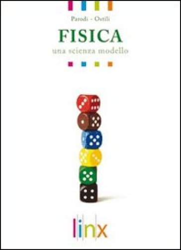 Fisica. Una scienza modello. Per le Scuole superiori. Con DVD-ROM. Con espansione online. 2. - Parodi - Ostili