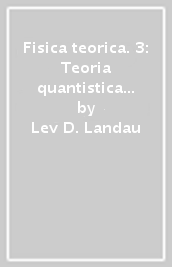 Fisica teorica. 3: Teoria quantistica non relativistica