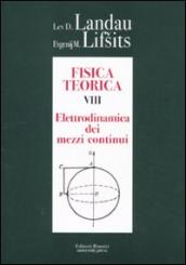 Fisica teorica. 8.Elettrodinamica dei mezzi continui