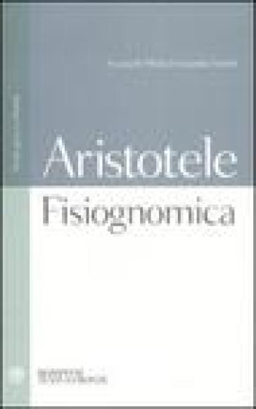 Fisiognomica. Testo greco a fronte - Aristotele