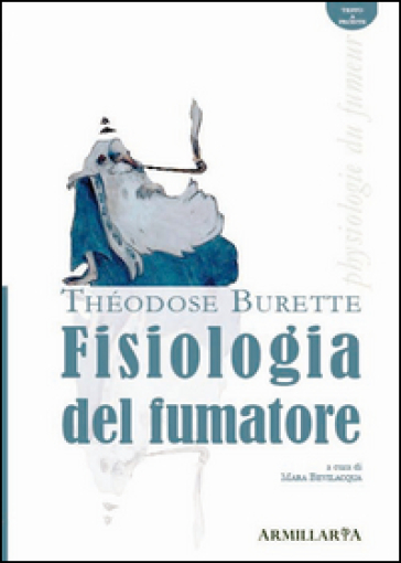 Fisiologia del fumatore-Physiologie du fumeur. Ediz. bilingue - Théodose Burette
