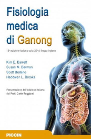 Fisiologia medica di Ganong - Kim E. Barrett - Barman Susan M. - Scott Boitano - Heddwen L. Brooks