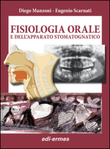 Fisiologia orale dell'apparato stomatognatico - Diego Manzoni - Eugenio Scarnati