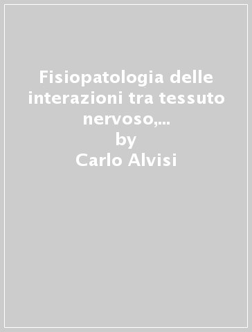 Fisiopatologia delle interazioni tra tessuto nervoso, flusso ematico cerebrale e liquor cerebro-spinale - Marco Giulioni - Carlo Alvisi