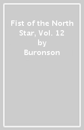 Fist of the North Star, Vol. 12
