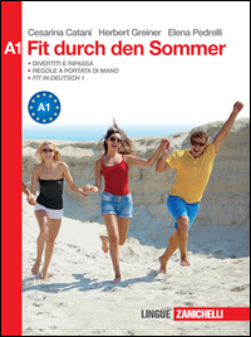 Fit durch den Sommer. Niveau A1. Attività per il ripasso e il lavoro estivo. Per le Scuole superiori - Cesarina Catani - Herbert Greiner - Elena Pedrelli