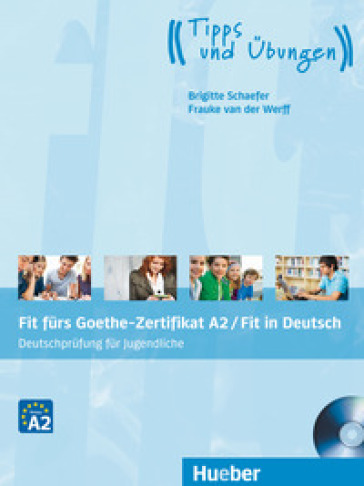 Fit fürs Goethe-Zertifikat A2. Per le Scuole superiori. Con CD Audio. Con espansione online - Frauke Van der Werff - Brigitte Schaefer