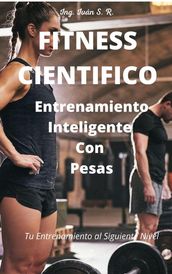 Fitness Científico: Entrenamiento Inteligente Con Pesas