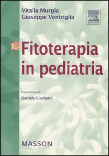 Fitoterapia in pediatria - Vitalia Murgia - Giuseppe Ventriglia