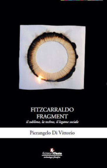 Fitzcarraldo fragment. Il sublime, la techne, il legame sociale - Pierangelo Di Vittorio