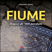 Fiume. Tracce di  900 perduto