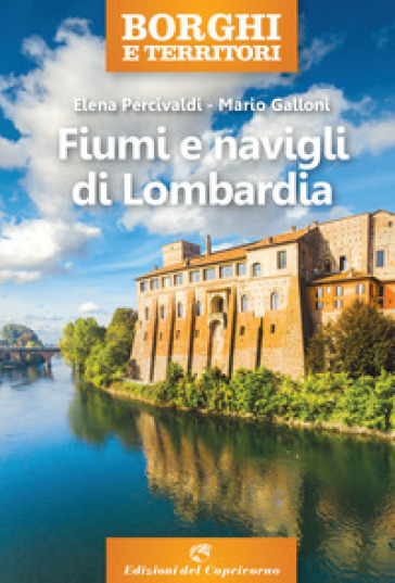 Fiumi e navigli di Lombardia - Elena Percivaldi - Mario Galloni