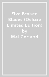 Five Broken Blades (Deluxe Limited Edition)