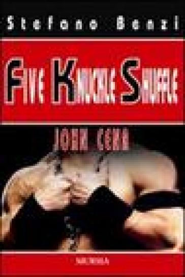 Five Knuckle Shuffle. John Cena - Stefano Benzi
