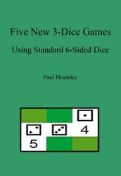 Five New 3-Dice Games Using Standard 6-Sided Dice