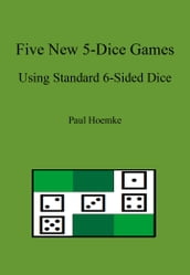Five New 5-Dice Games Using Standard 6-Sided Dice