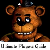 Five Nights At Freddy s Ultimate Game Guide