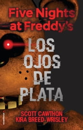 Five Nights at Freddy s 1 - Los ojos de plata