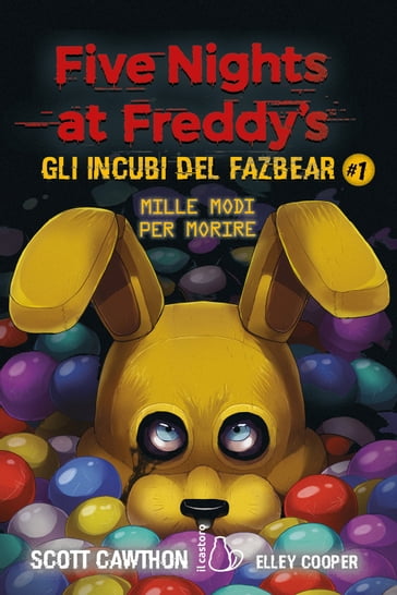 Five Nights at Freddy's. Gli incubi del Fazbear - Mille modi per morire - Elley Cooper - Scott Cawthon